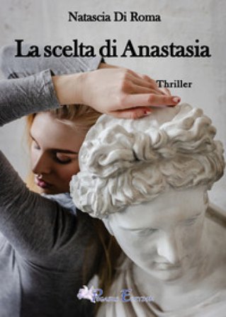 La scelta di Anastasia Natascia Di Roma