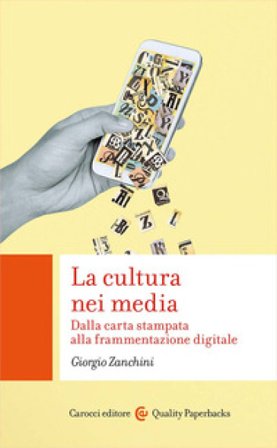 La cultura nei media. Dalla carta stampata alla frammentazione digitale Giorgio Zanchini