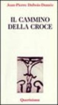 Il cammino della croce Jean-Pierre Dubois Dumée