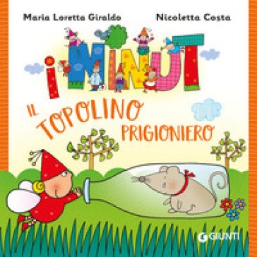 Il topolino prigioniero. I Ninut. Ediz. a colori Maria Loretta Giraldo
