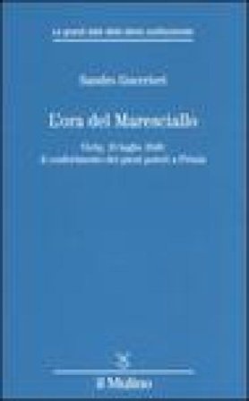 L'ora del Maresciallo. Vichy, 10 luglio 1940: il conferimento dei pieni poteri a Pétain Sandro Guerrieri