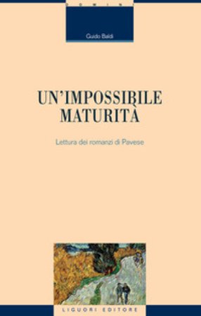 Un'impossibile maturità. Letture dei romanzi di Pavese Guido Baldi
