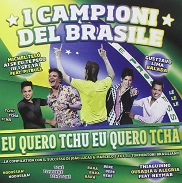 I campioni del brasile eu quero tchu, eu NA