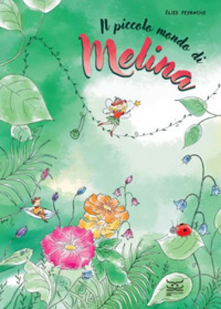 Il piccolo mondo di Melina. Ediz. a colori Élise Peyrache
