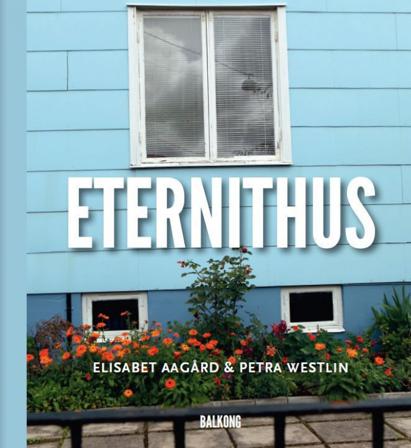 Eternithus - Bok av Elisabet Aagård & Petra Westlin - Inbunden