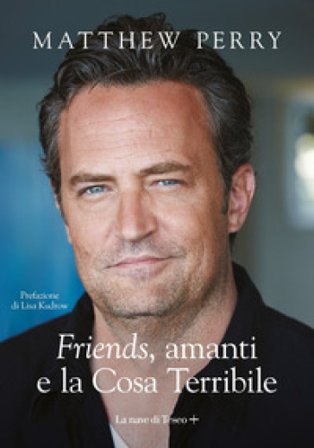 «Friends», amanti e la Cosa Terribile Matthew Perry