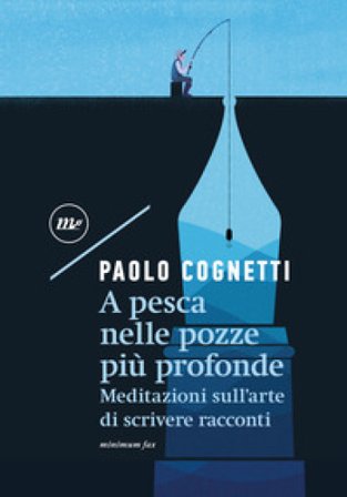 A pesca nelle pozze più profonde. Meditazioni sull'arte di scrivere racconti Paolo Cognetti
