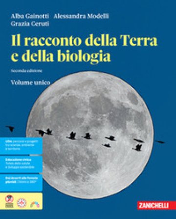 Il racconto della terra e della biologia. Per le Scuole superiori Alba Gainotti