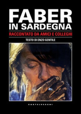 Faber in Sardegna. Raccontato da amici e colleghi. Con DVD video Gianfranco Cabiddu
