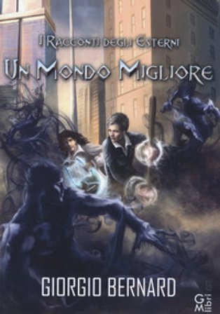 Un mondo migliore. I racconti degli Esterni. Vol. 2 Giorgio Bernard