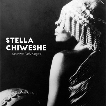 Kasahwa: early singles Stella Chiweshe