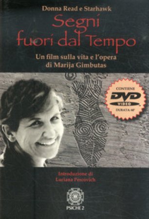 Segni fuori dal tempo. Un film sulla vita e l'opera di Marija Gimbutas. Con DVD Donna Read