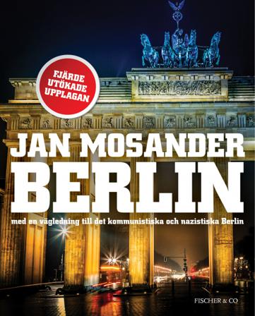 Berlin : med en vägledning till det kommunistiska och nazistiska Berlin - Bok av Jan Mosander - Danskt band
