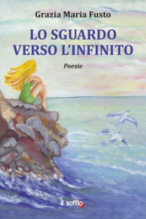 Lo sguardo verso l'infinito Grazia Maria Fusto