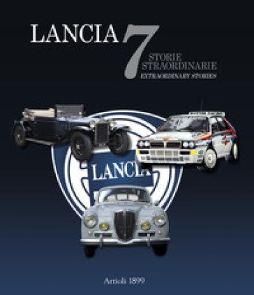 Lancia. 7 storie straordinarie-7 extraordinary stories. Ediz. illustrata Daniele Buzzonetti