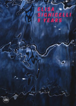 Elisa Sighicelli. 9 years-9 anni. Ediz. a colori