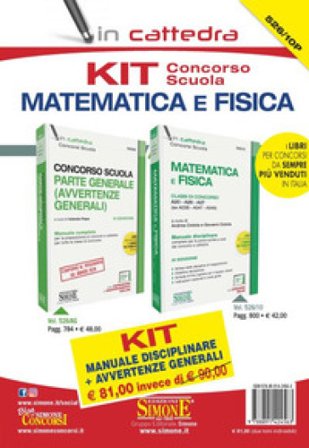 Kit concorso scuola matematica e fisica. Classe di concorso A10 - A26 - A27 (ex A038 - A047 - A049): Manuale disciplinare-Avvertenze generali. Con 