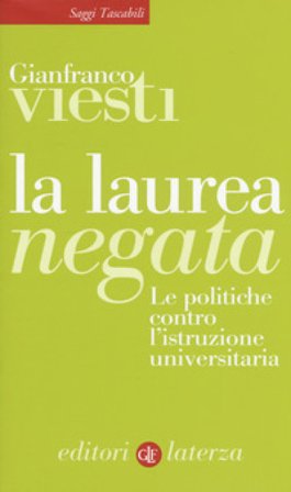 La laurea negata. Le politiche contro l'istruzione universitaria Gianfranco Viesti