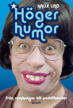 Högerhumor : från revykungar till poddliberaler - Bok av Kalle Lind - Danskt band