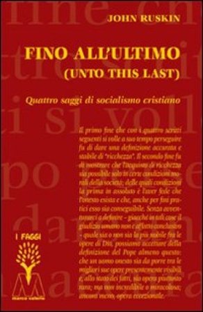 Fino all'ultimo. Quattro saggi di socialismo cristiano John Ruskin