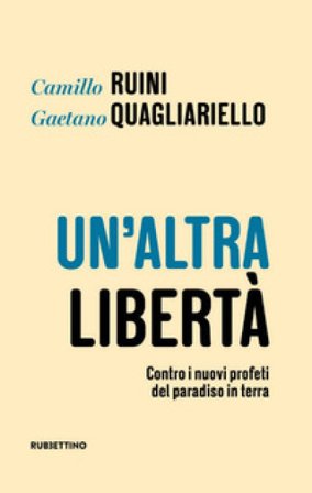 Un'altra libertà. Contro i nuovi profeti del paradiso in terra Camillo Ruini