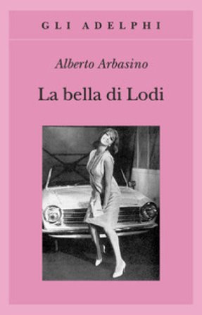 La bella di Lodi Alberto Arbasino