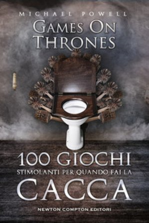 100 giochi stimolanti per quando fai la cacca. Games on thrones Michael Powell