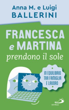 Francesca e Martina prendono il sole. Come trovare un equilibrio lavoro-famiglia Luigi Ballerini