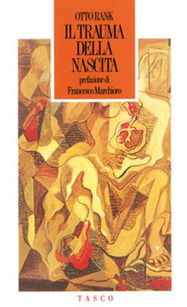Il trauma della nascita. Sua importanza per la psicoanalisi Otto Rank