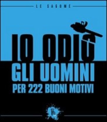 Io odio gli uomini per 222 buoni motivi NA