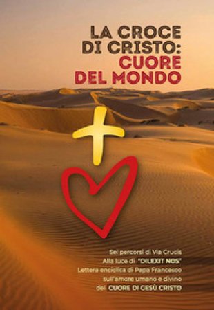 La Croce di Cristo: cuore del mondo. Ediz. a caratteri grandi Enzo Toniutto