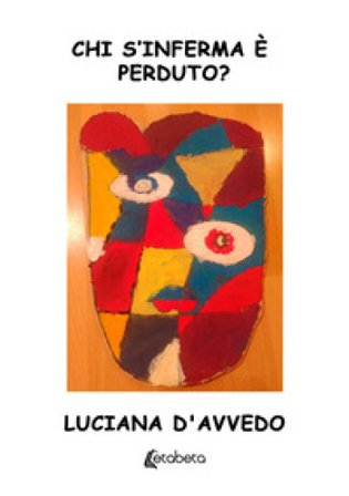Chi s'inferma è perduto? Luciana D'Avvedo
