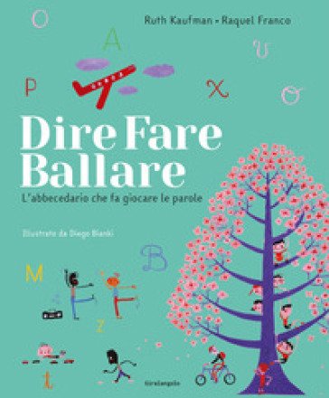Dire, fare, ballare. L'abecedario che fa giocare le parole. Ediz. illustrata Ruth Kaufman