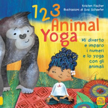 123 animal yoga. Mi diverto e imparo i numeri e lo yoga con gli animali Kristen Fischer