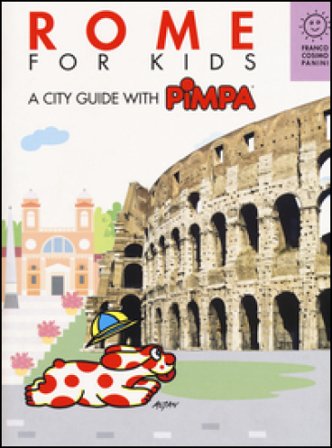 Rome for kids. A city guide with Pimpa Francesco Tullio Altan