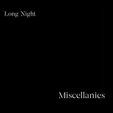 Miscellanies LONG NIGHT