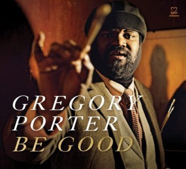 Be good Gregory Porter