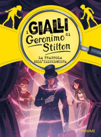 La trappola dell'illusionista. I gialli di Geronimo Stilton Geronimo Stilton