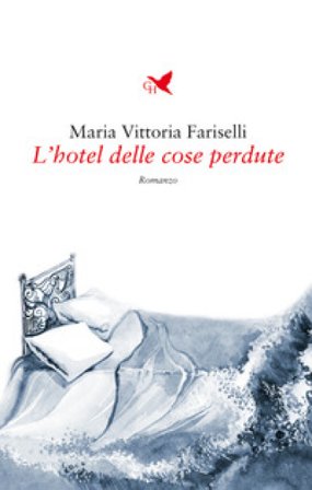 L'hotel delle cose perdute Maria Vittoria Fariselli