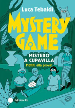 Mystery Game. Mistero a Cupavilla. Ediz. illustrata Luca Tebaldi