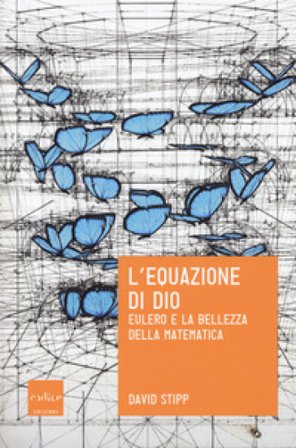 L'equazione di Dio. Eulero e la bellezza della matematica David Stipp