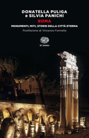 Roma. Monumenti, miti, storie della città eterna Donatella Puliga
