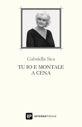 Tu io e Montale a cena Gabriella Sica