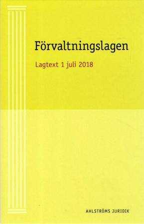 Förvaltningslagen : Aktuell Lagtext 1 juli 2018 - Bok av Kristina Ahlström - Häfte