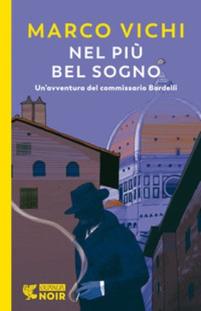 Nel più bel sogno. Una nuova avventura del commissario Bordelli Marco Vichi