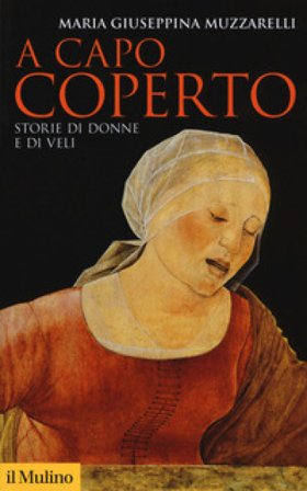A capo coperto. Storie di donne e di veli Maria Giuseppina Muzzarelli
