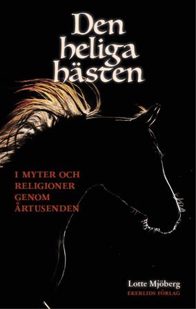 Den helga hästen: I myter och religioner genom årtusenden