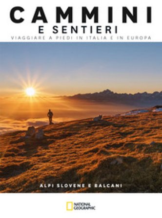 Alpi slovene e Balcani. Cammini e sentieri. Viaggiare a piedi in Italia e in Europa Fabrizio Ardito