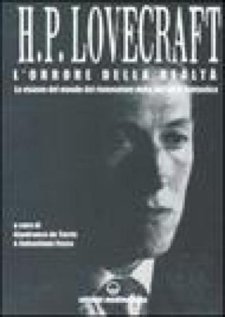 L'orrore della realtà. La visione del mondo rinnovatore della narrativa fantastica. Lettere 1915-1937 Howard Phillips Lovecraft