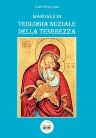 Manuale di teologia nuziale della tenerezza Carlo Rocchetta